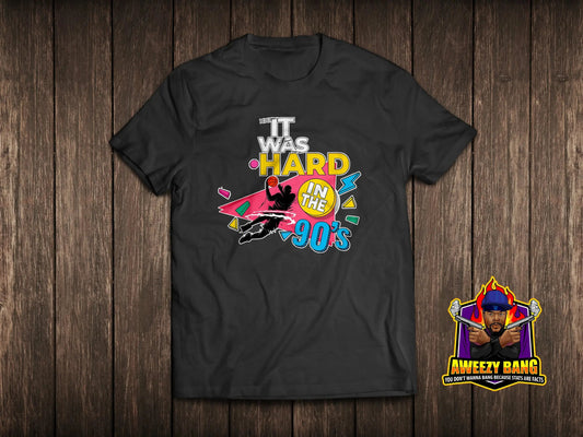 IT WAS HARD IN THE 90s - Tee aweezybang