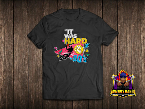IT WAS HARD IN THE 90s - Tee aweezybang