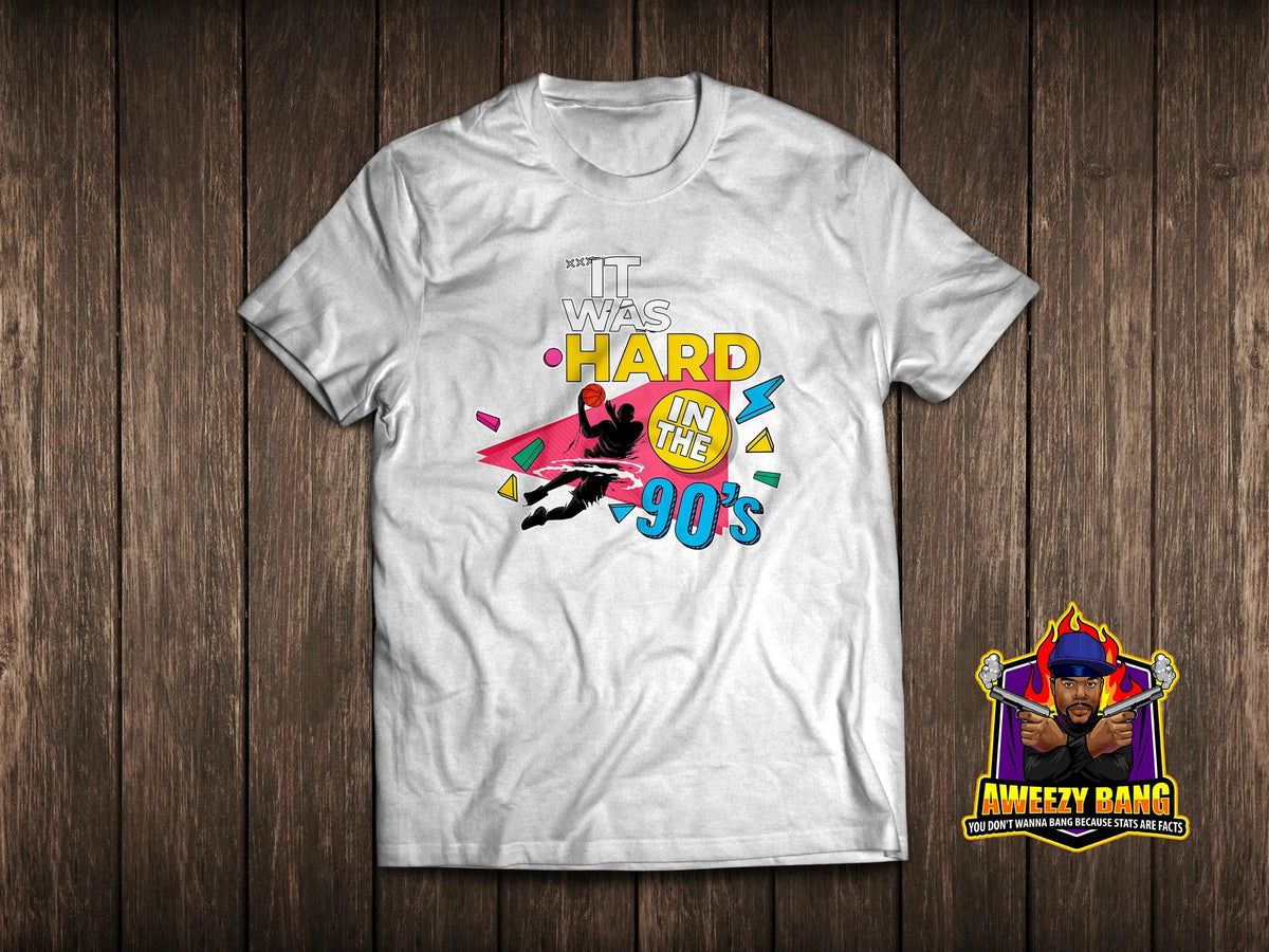 IT WAS HARD IN THE 90s - Tee aweezybang